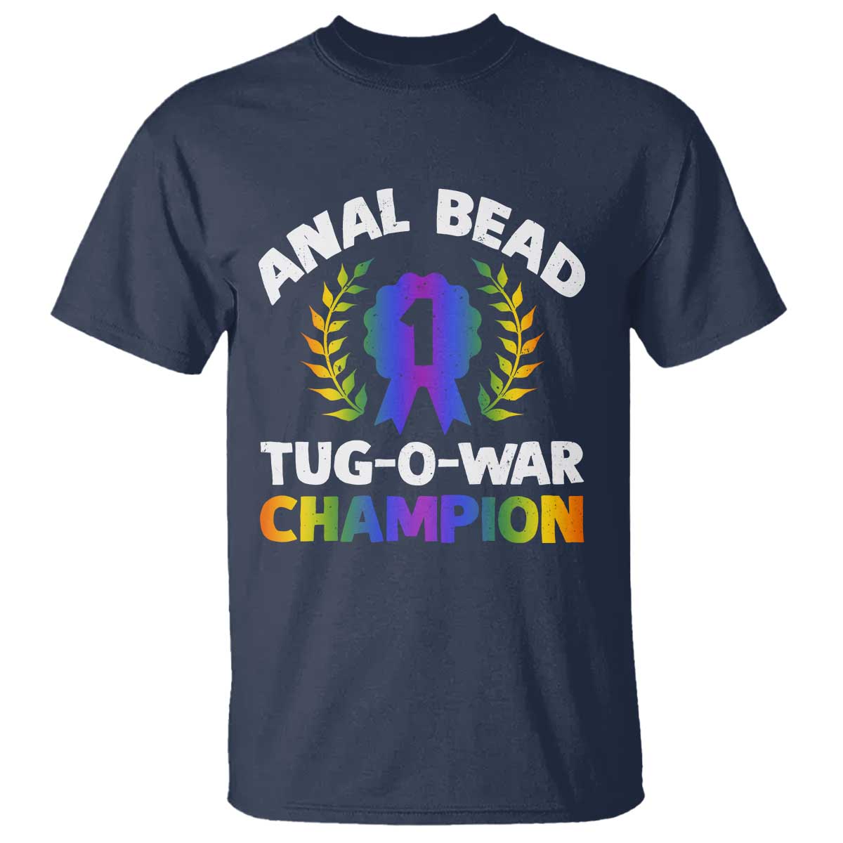 Anal Bead Tug O War Champion Funny Offensive T Shirt Inappropriate Adult Humor Rainbow - Wonder Print Shop