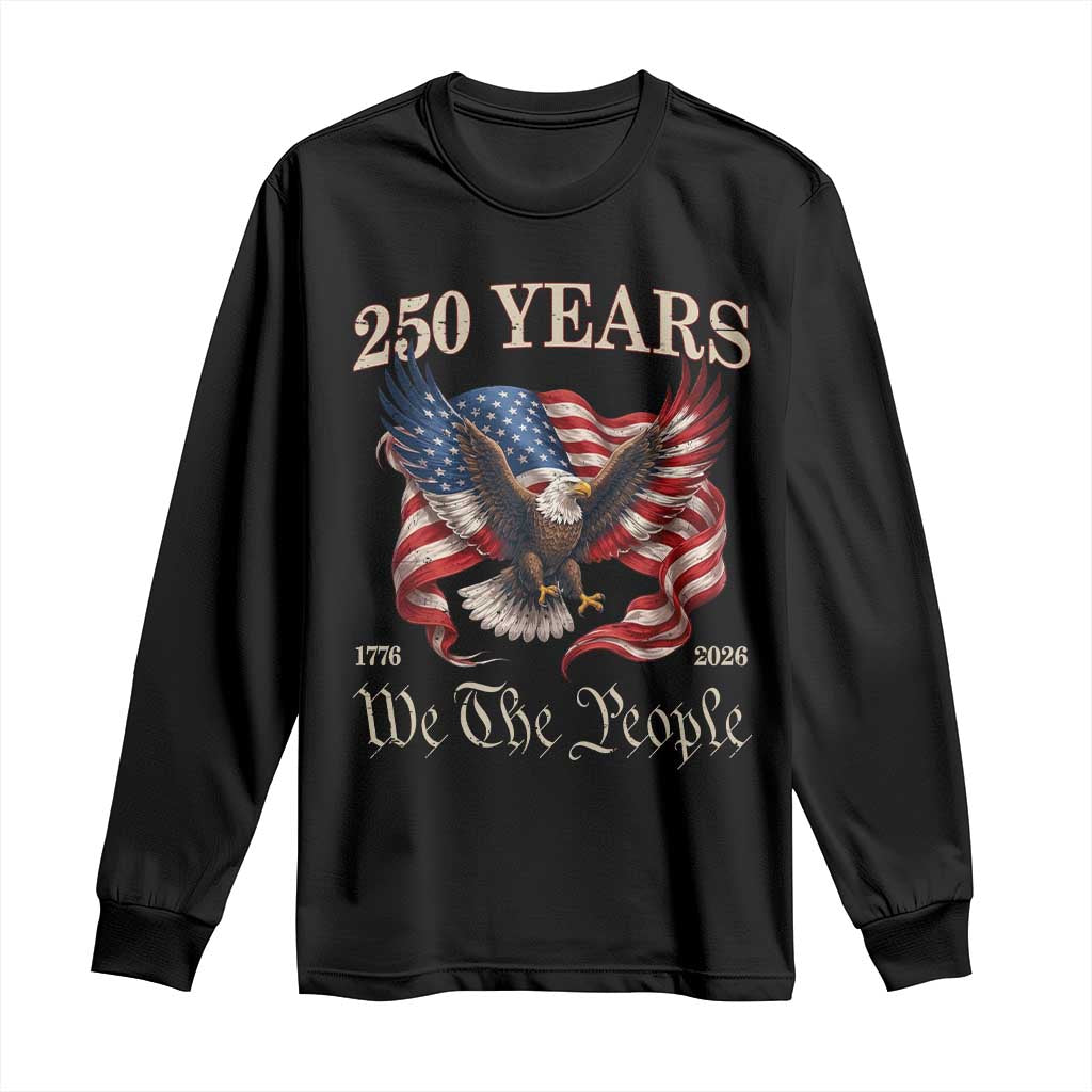 250 Years of Liberty American Semiquincentennial Long Sleeve Shirt We The People Patriotic Eagle Heritage 1776 2026