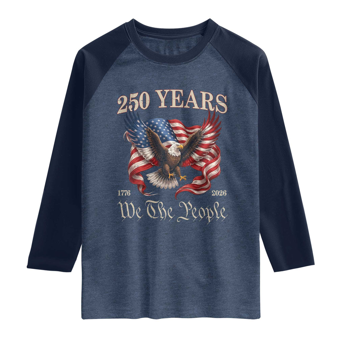 250 Years of Liberty American Semiquincentennial Raglan Shirt We The People Patriotic Eagle Heritage 1776 2026