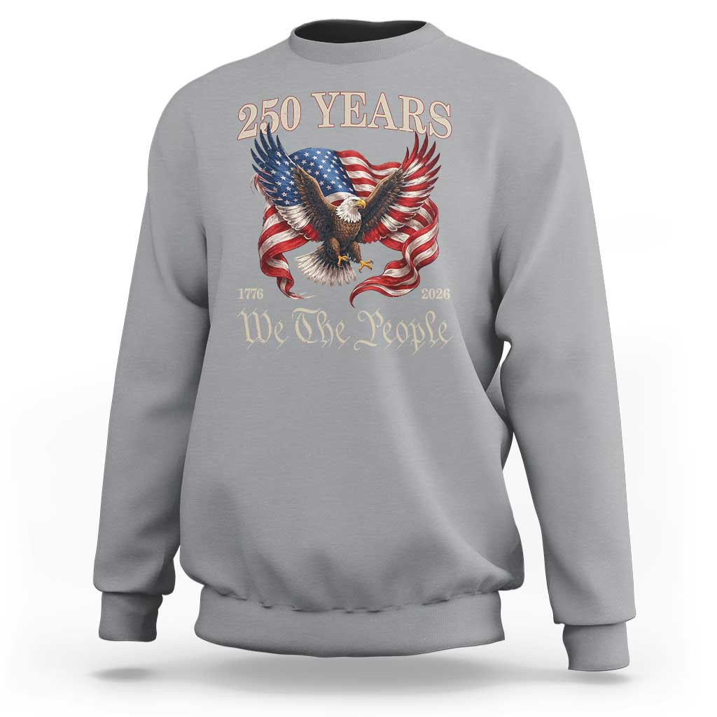250 Years of Liberty American Semiquincentennial Sweatshirt We The People Patriotic Eagle Heritage 1776 2026