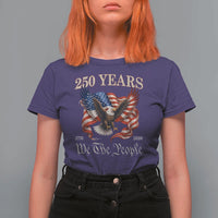 250 Years of Liberty American Semiquincentennial T Shirt For Women We The People Patriotic Eagle Heritage 1776 2026
