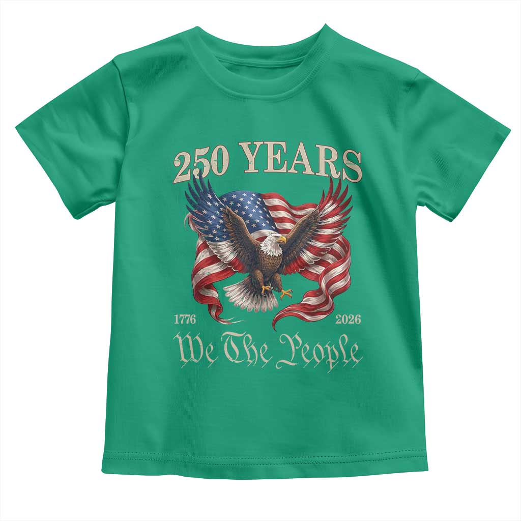 250 Years of Liberty American Semiquincentennial Toddler T Shirt We The People Patriotic Eagle Heritage 1776 2026