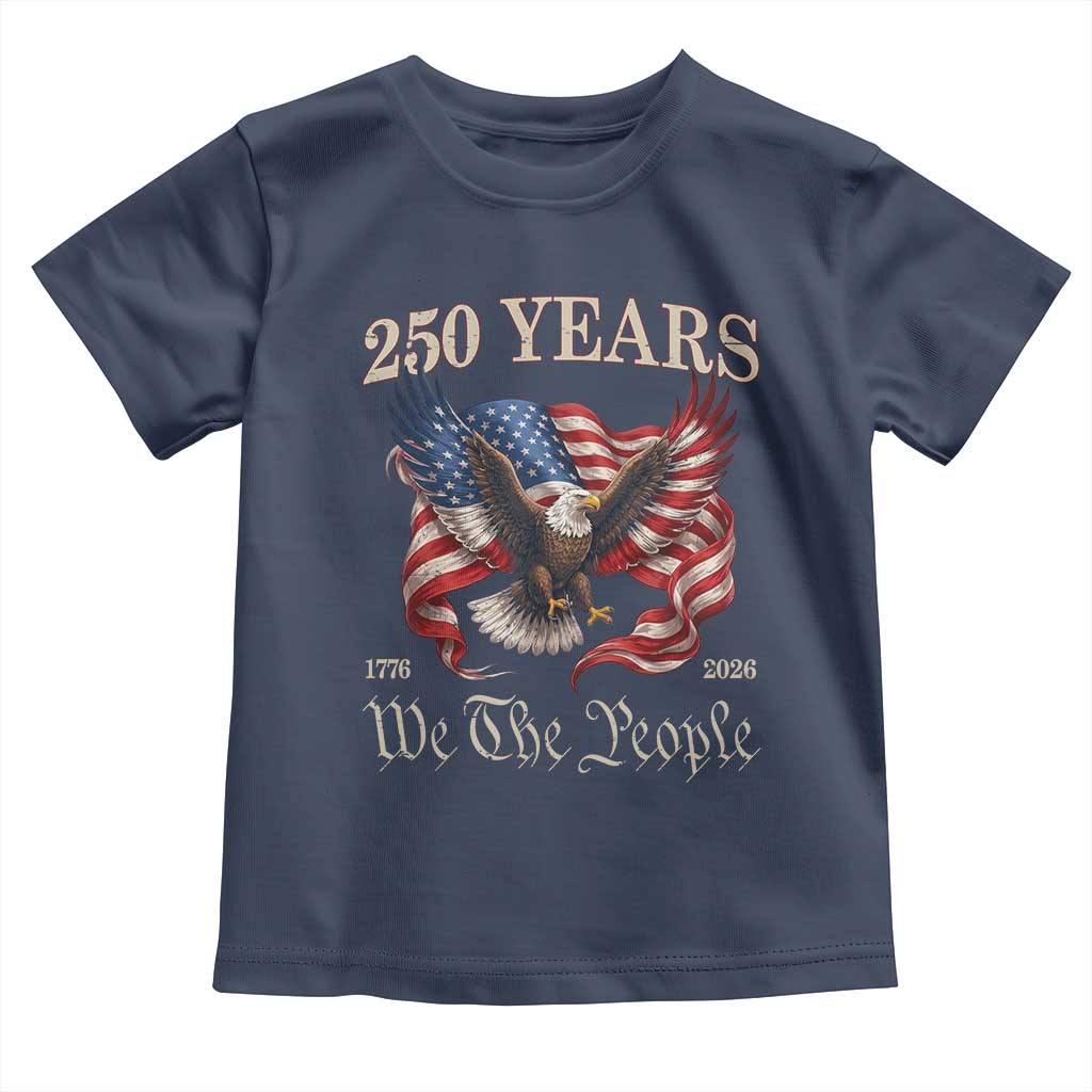 250 Years of Liberty American Semiquincentennial Toddler T Shirt We The People Patriotic Eagle Heritage 1776 2026