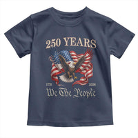 250 Years of Liberty American Semiquincentennial Toddler T Shirt We The People Patriotic Eagle Heritage 1776 2026