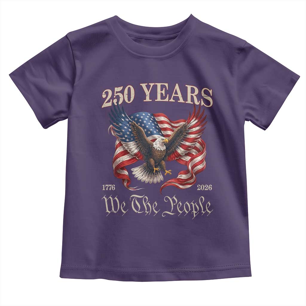 250 Years of Liberty American Semiquincentennial Toddler T Shirt We The People Patriotic Eagle Heritage 1776 2026