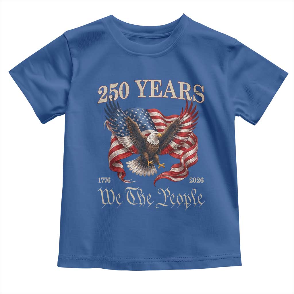 250 Years of Liberty American Semiquincentennial Toddler T Shirt We The People Patriotic Eagle Heritage 1776 2026