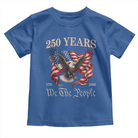 250 Years of Liberty American Semiquincentennial Toddler T Shirt We The People Patriotic Eagle Heritage 1776 2026