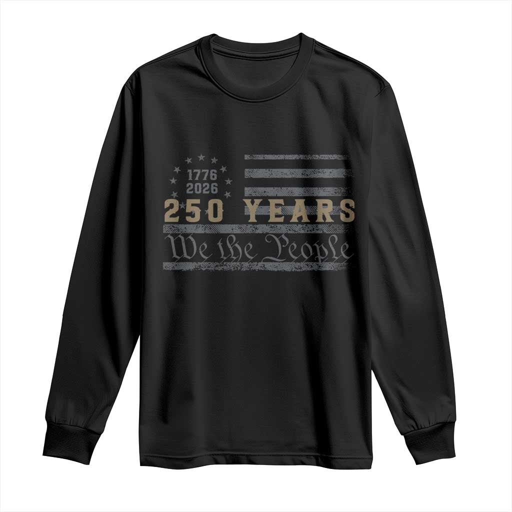 250 Years of Freedom American Flag Vintage Long Sleeve Shirt 1776-2026 We The People Patriotic Heritage