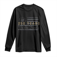 250 Years of Freedom American Flag Vintage Long Sleeve Shirt 1776-2026 We The People Patriotic Heritage