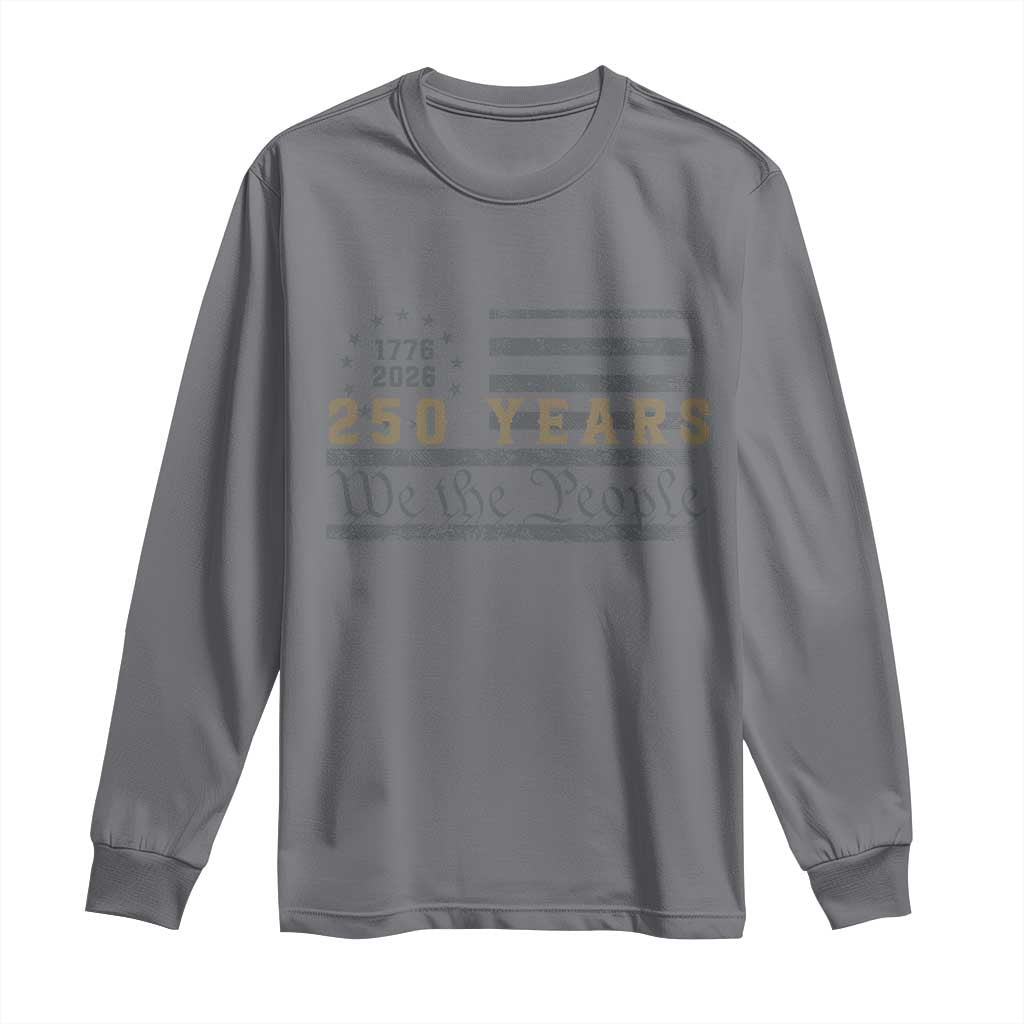 250 Years of Freedom American Flag Vintage Long Sleeve Shirt 1776-2026 We The People Patriotic Heritage