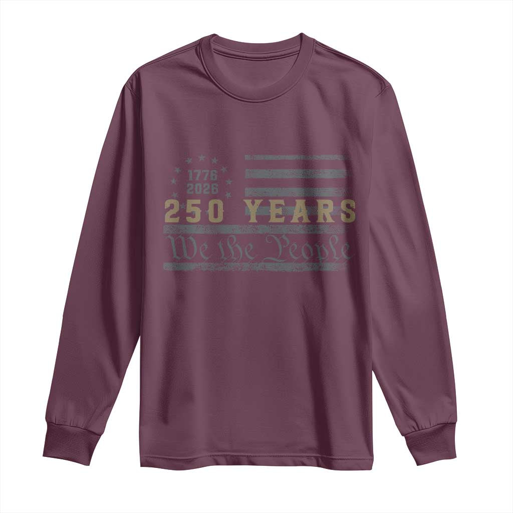 250 Years of Freedom American Flag Vintage Long Sleeve Shirt 1776-2026 We The People Patriotic Heritage