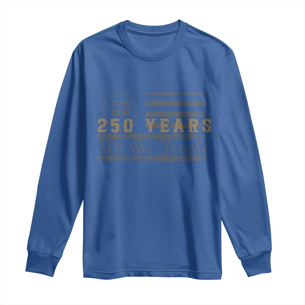 250 Years of Freedom American Flag Vintage Long Sleeve Shirt 1776-2026 We The People Patriotic Heritage