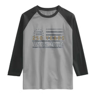 250 Years of Freedom American Flag Vintage Raglan Shirt 1776-2026 We The People Patriotic Heritage