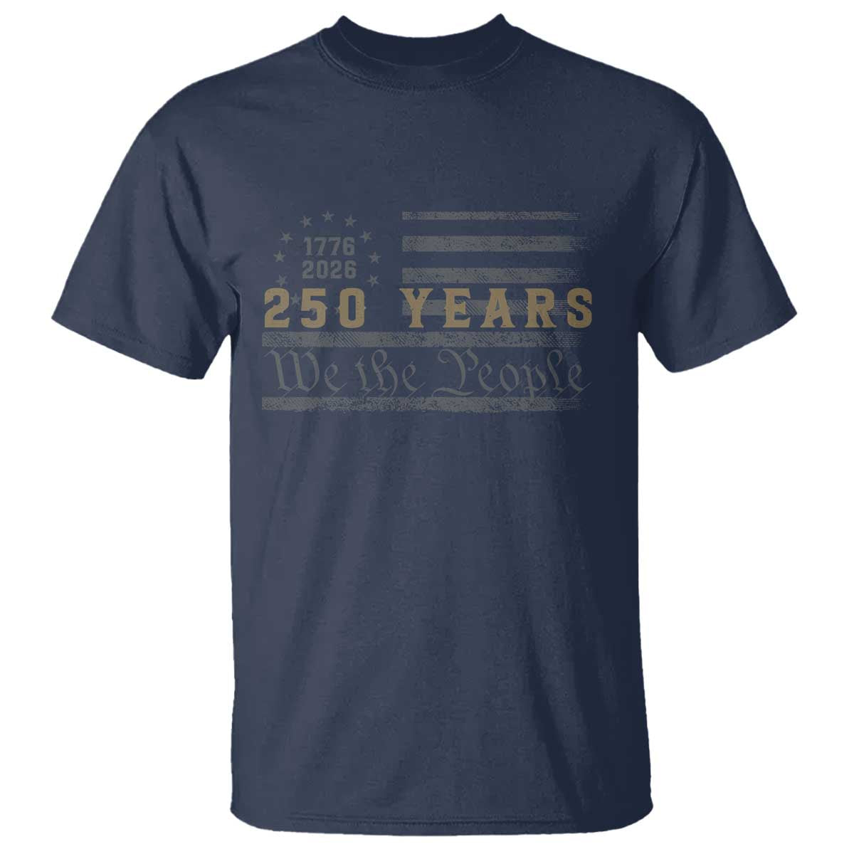 250 Years of Freedom American Flag Vintage T Shirt 1776-2026 We The People Patriotic Heritage