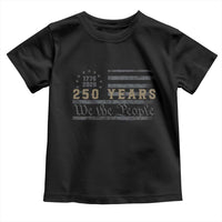 250 Years of Freedom American Flag Vintage Toddler T Shirt 1776-2026 We The People Patriotic Heritage