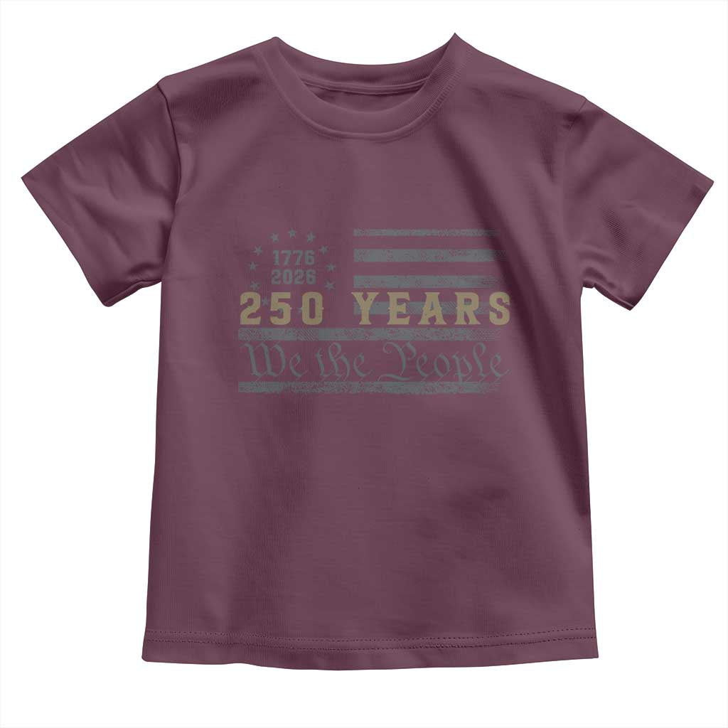 250 Years of Freedom American Flag Vintage Toddler T Shirt 1776-2026 We The People Patriotic Heritage