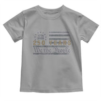 250 Years of Freedom American Flag Vintage Toddler T Shirt 1776-2026 We The People Patriotic Heritage