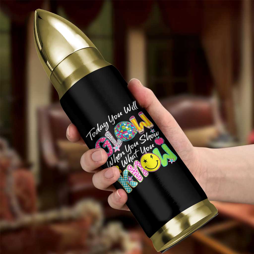 Motivational Test Day Glow Bullet Tumbler Today You Will Glow When You Show What You Know