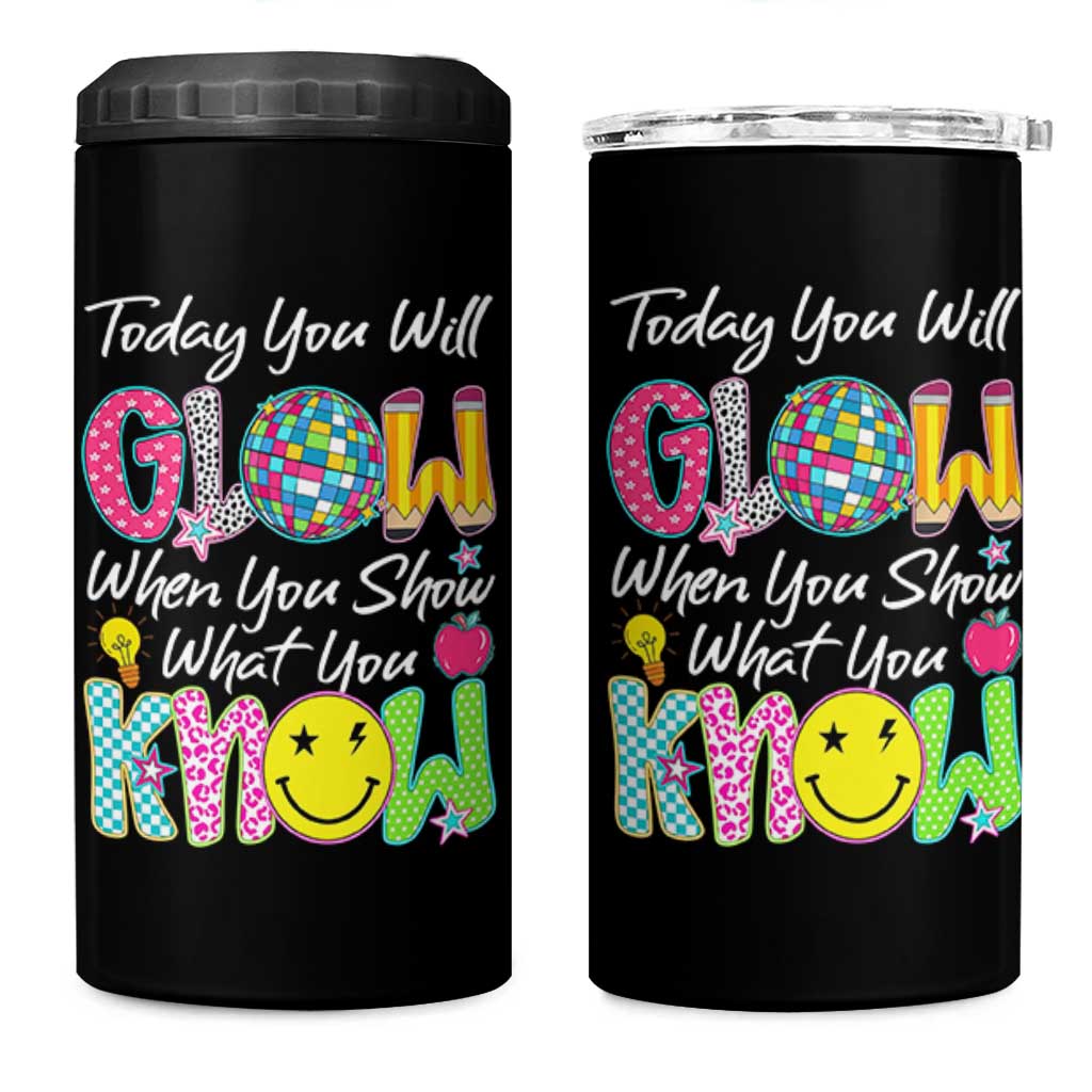 Motivational Test Day Glow 4 in 1 Can Cooler Tumbler Today You Will Glow When You Show What You Know