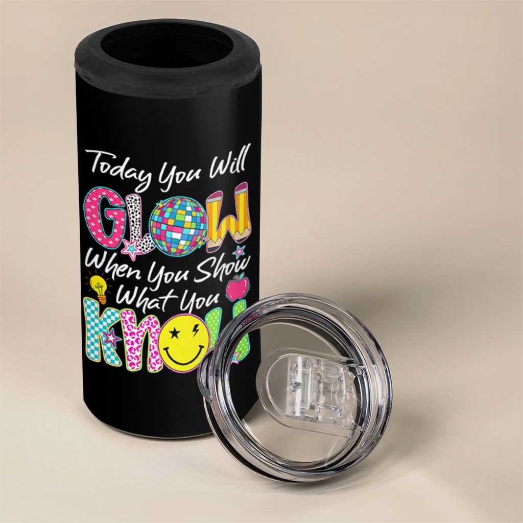Motivational Test Day Glow 4 in 1 Can Cooler Tumbler Today You Will Glow When You Show What You Know