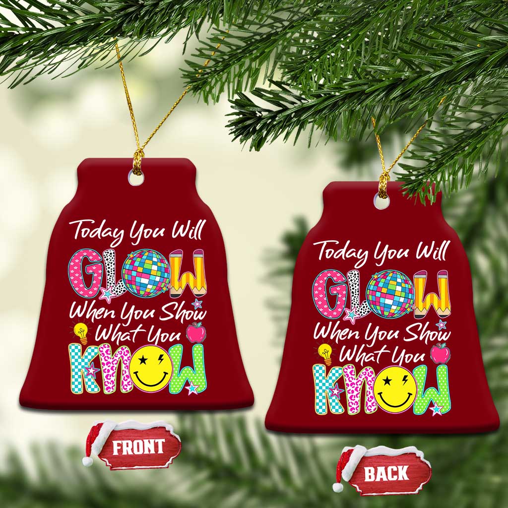 Motivational Test Day Glow Ceramic Ornament Today You Will Glow When You Show What You Know