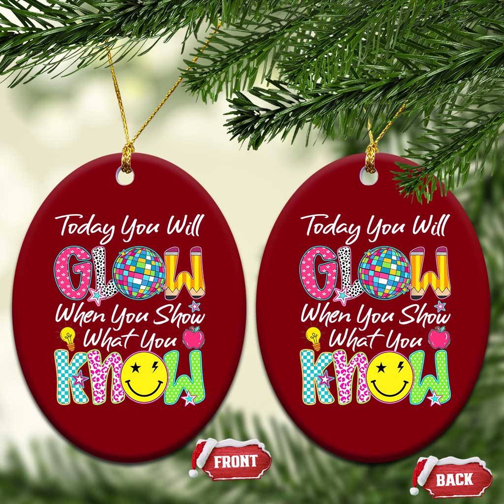 Motivational Test Day Glow Ceramic Ornament Today You Will Glow When You Show What You Know