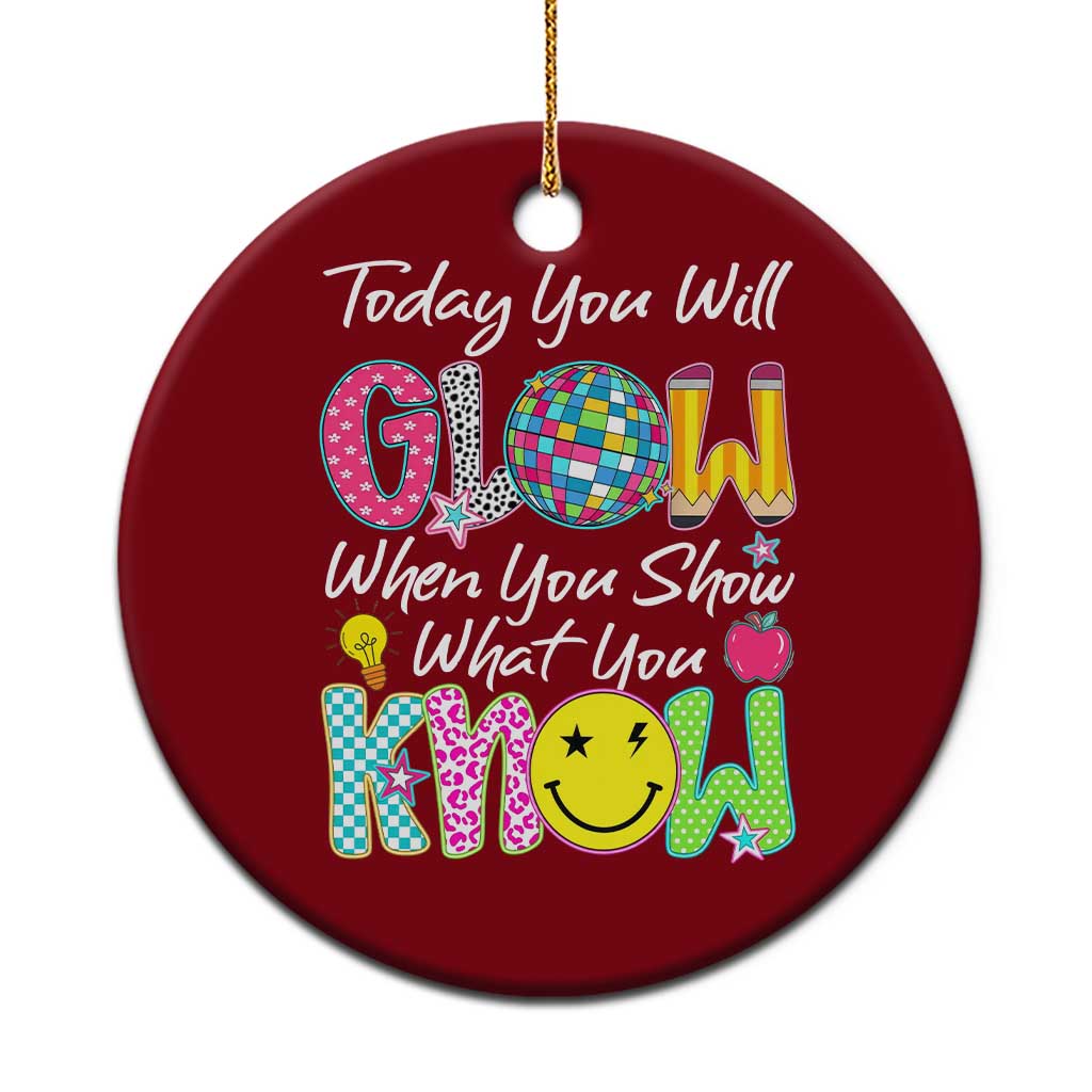 Motivational Test Day Glow Ceramic Ornament Today You Will Glow When You Show What You Know
