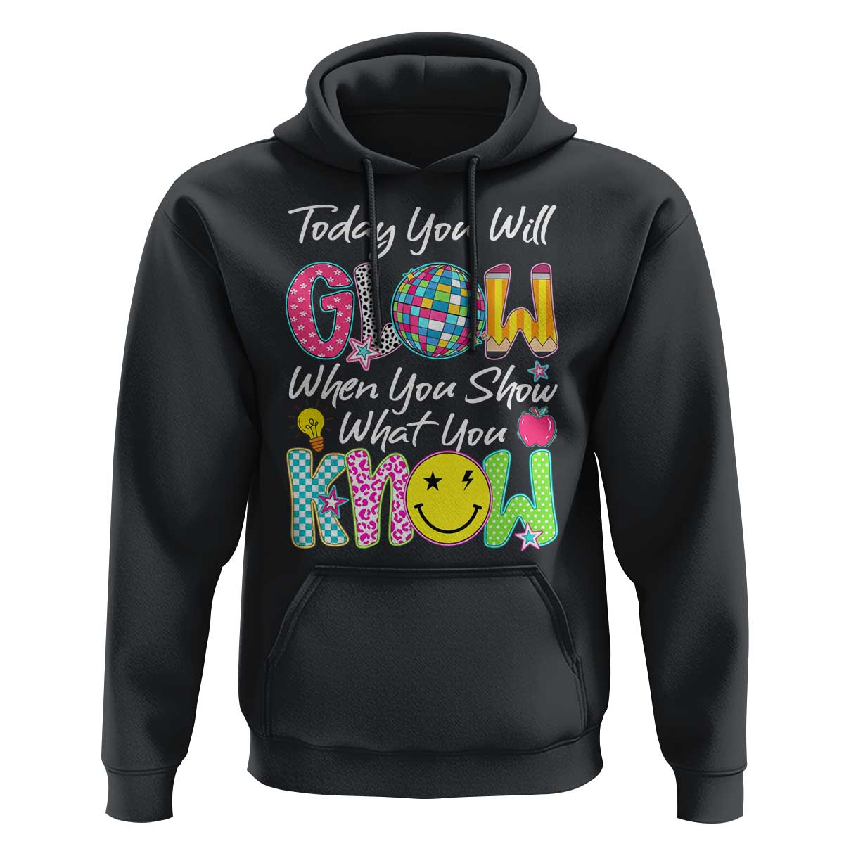 Motivational Test Day Glow Hoodie Today You Will Glow When You Show What You Know