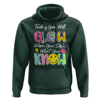 Motivational Test Day Glow Hoodie Today You Will Glow When You Show What You Know