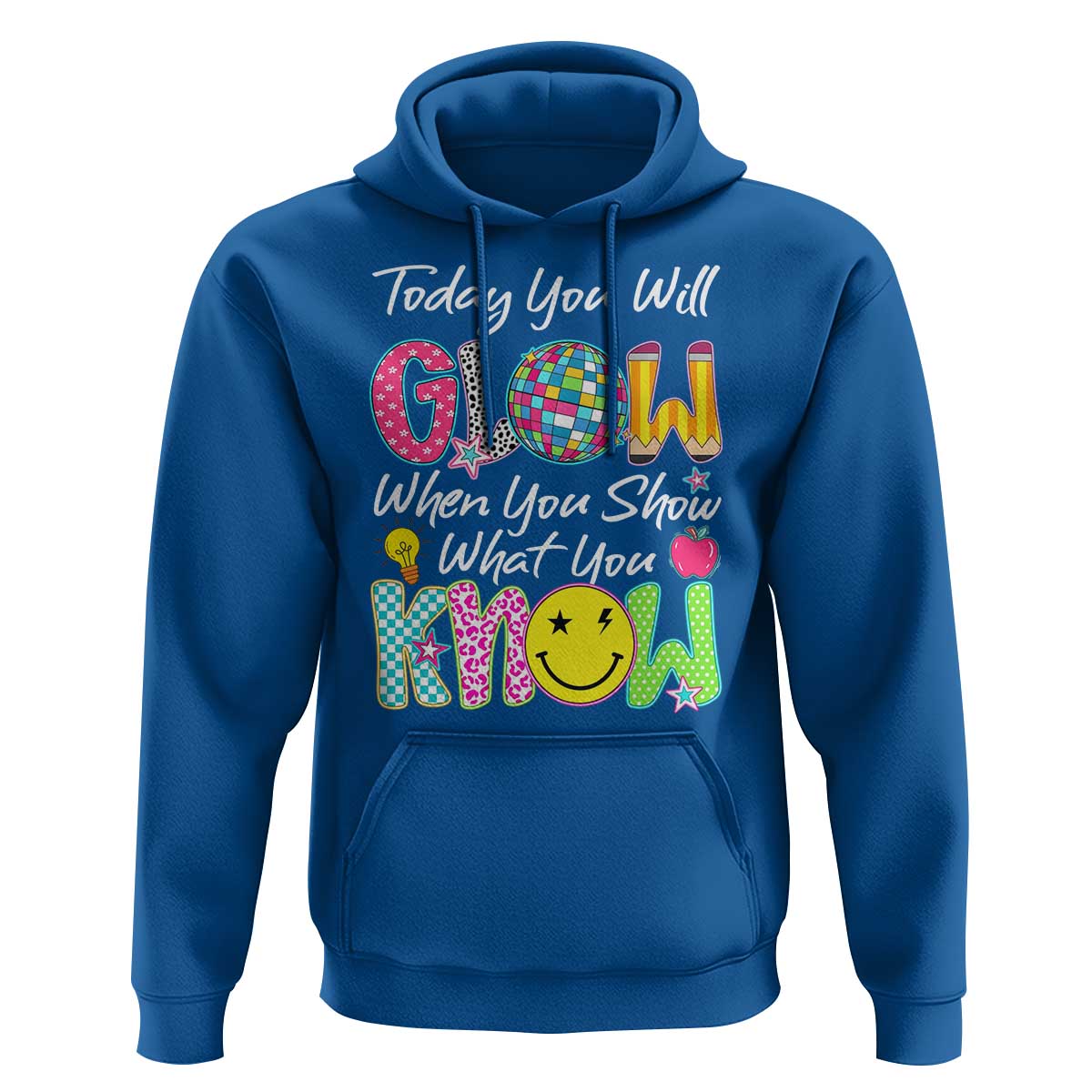 Motivational Test Day Glow Hoodie Today You Will Glow When You Show What You Know