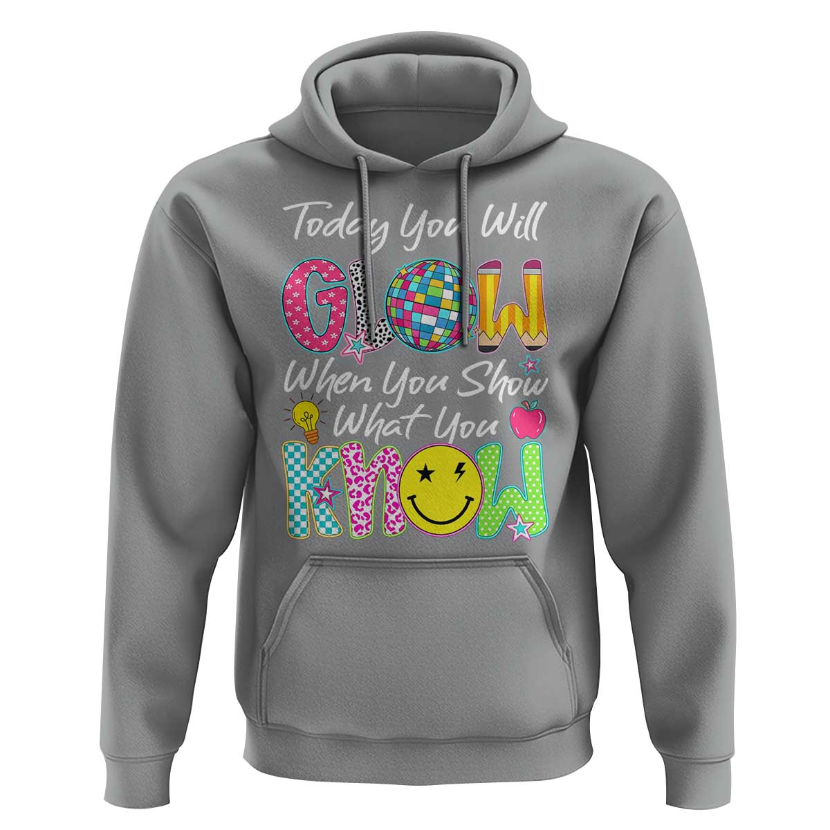 Motivational Test Day Glow Hoodie Today You Will Glow When You Show What You Know
