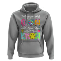 Motivational Test Day Glow Hoodie Today You Will Glow When You Show What You Know