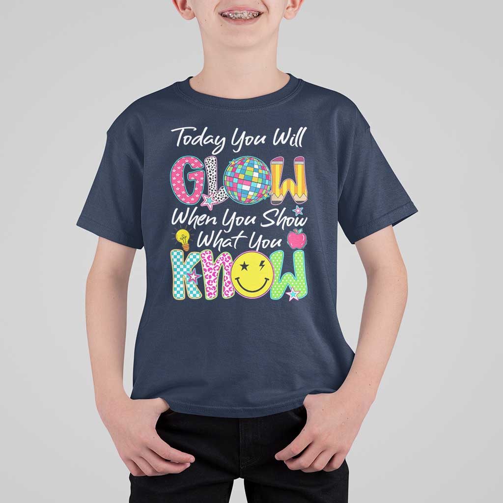 Motivational Test Day Glow T Shirt For Kid Today You Will Glow When You Show What You Know