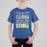 Motivational Test Day Glow T Shirt For Kid Today You Will Glow When You Show What You Know