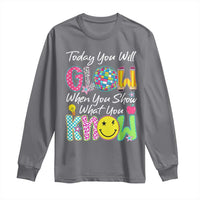 Motivational Test Day Glow Long Sleeve Shirt Today You Will Glow When You Show What You Know