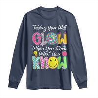 Motivational Test Day Glow Long Sleeve Shirt Today You Will Glow When You Show What You Know