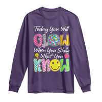 Motivational Test Day Glow Long Sleeve Shirt Today You Will Glow When You Show What You Know