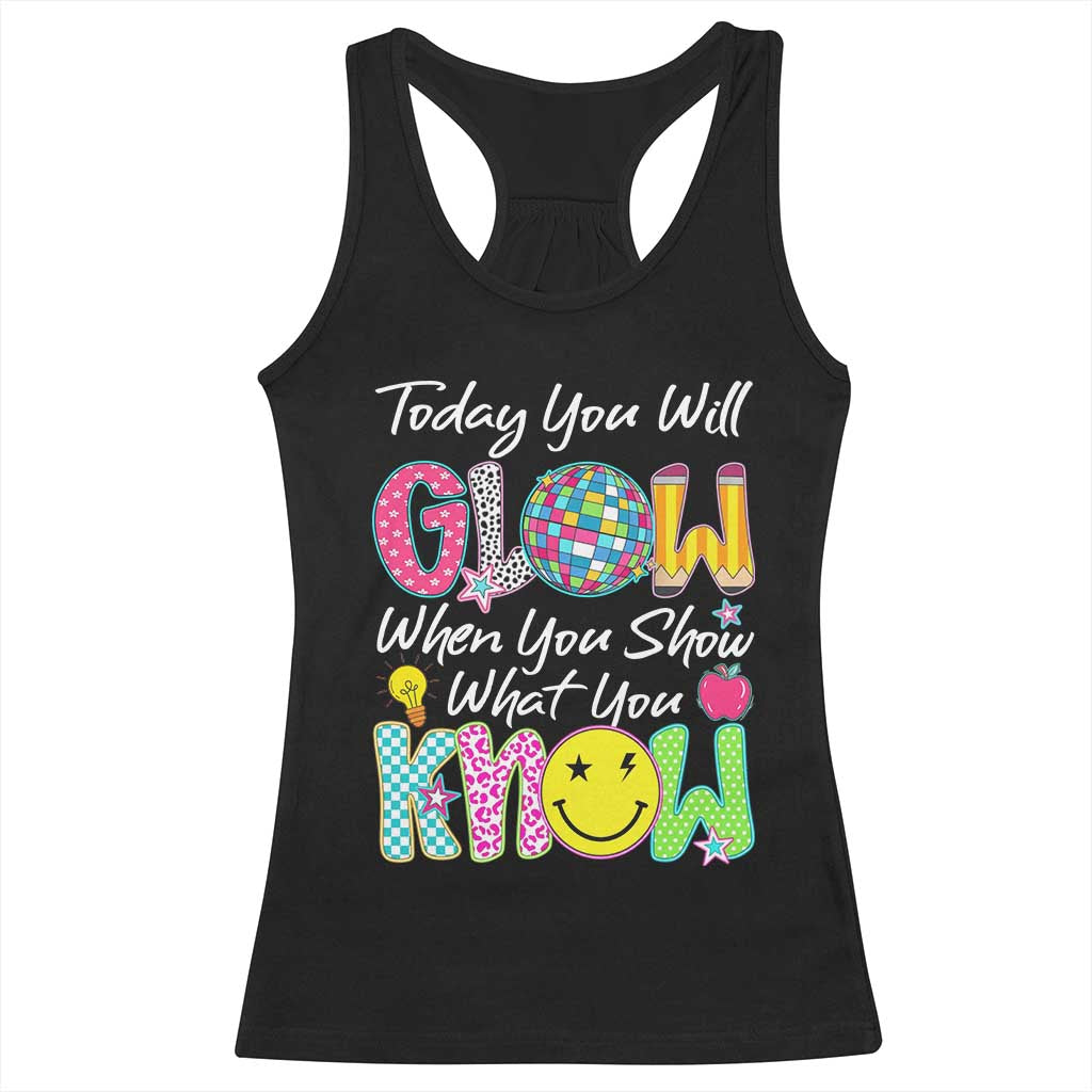 Motivational Test Day Glow Racerback Tank Top Today You Will Glow When You Show What You Know