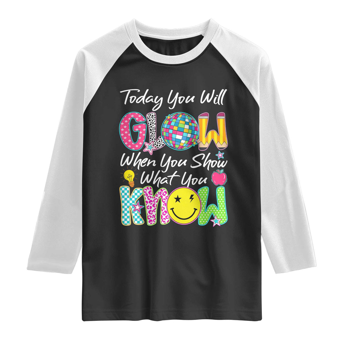 Motivational Test Day Glow Raglan Shirt Today You Will Glow When You Show What You Know
