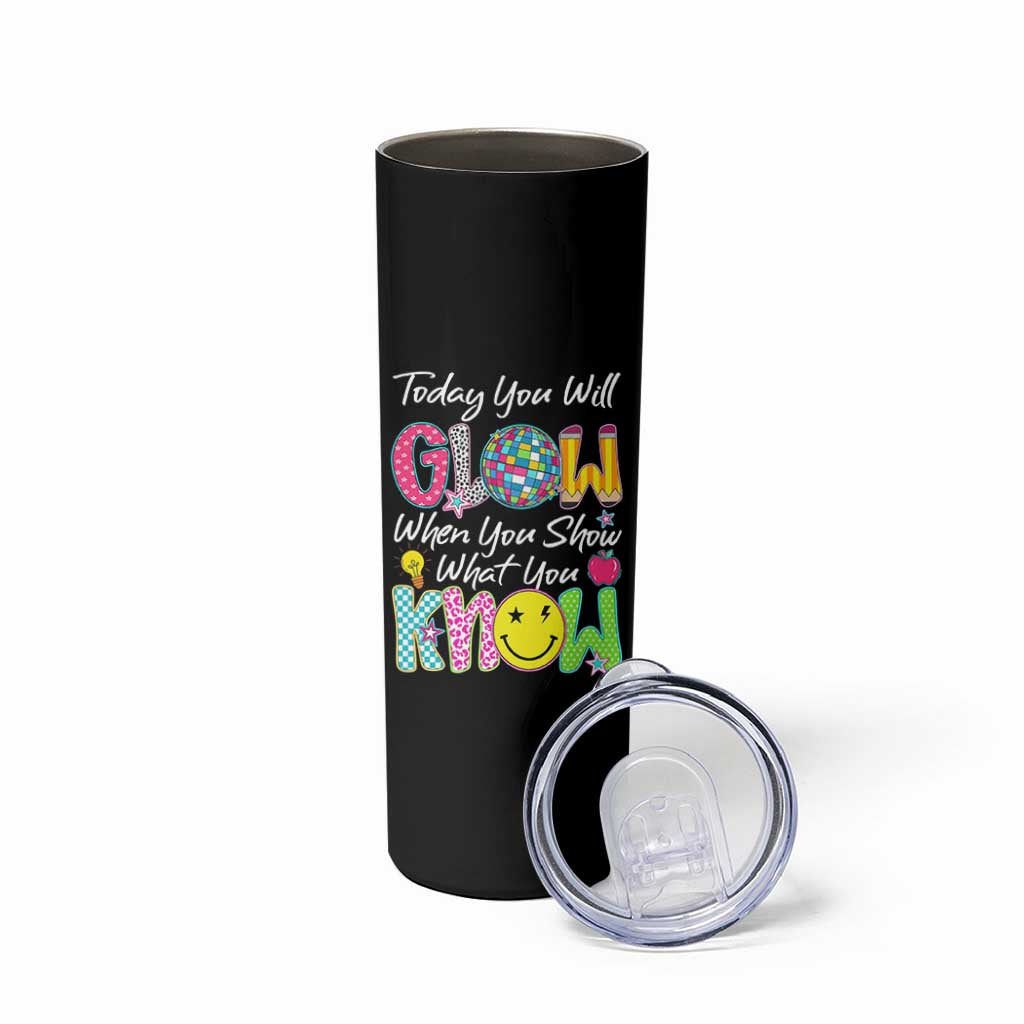 Motivational Test Day Glow Skinny Tumbler Today You Will Glow When You Show What You Know