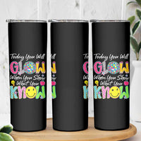 Motivational Test Day Glow Skinny Tumbler Today You Will Glow When You Show What You Know