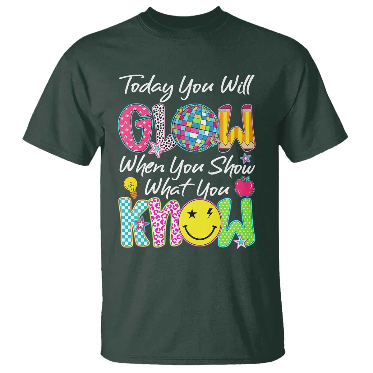 Motivational Test Day Glow T Shirt Today You Will Glow When You Show What You Know