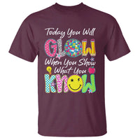 Motivational Test Day Glow T Shirt Today You Will Glow When You Show What You Know
