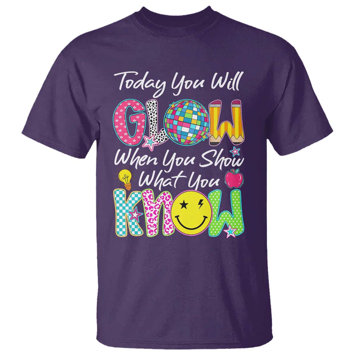 Motivational Test Day Glow T Shirt Today You Will Glow When You Show What You Know