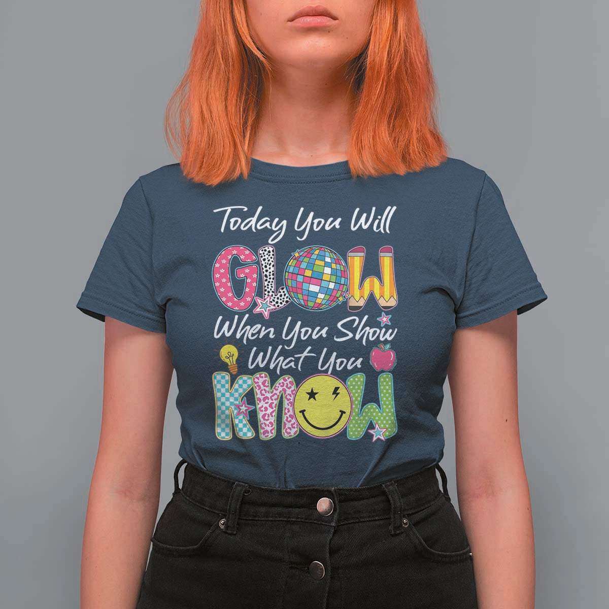Motivational Test Day Glow T Shirt For Women Today You Will Glow When You Show What You Know
