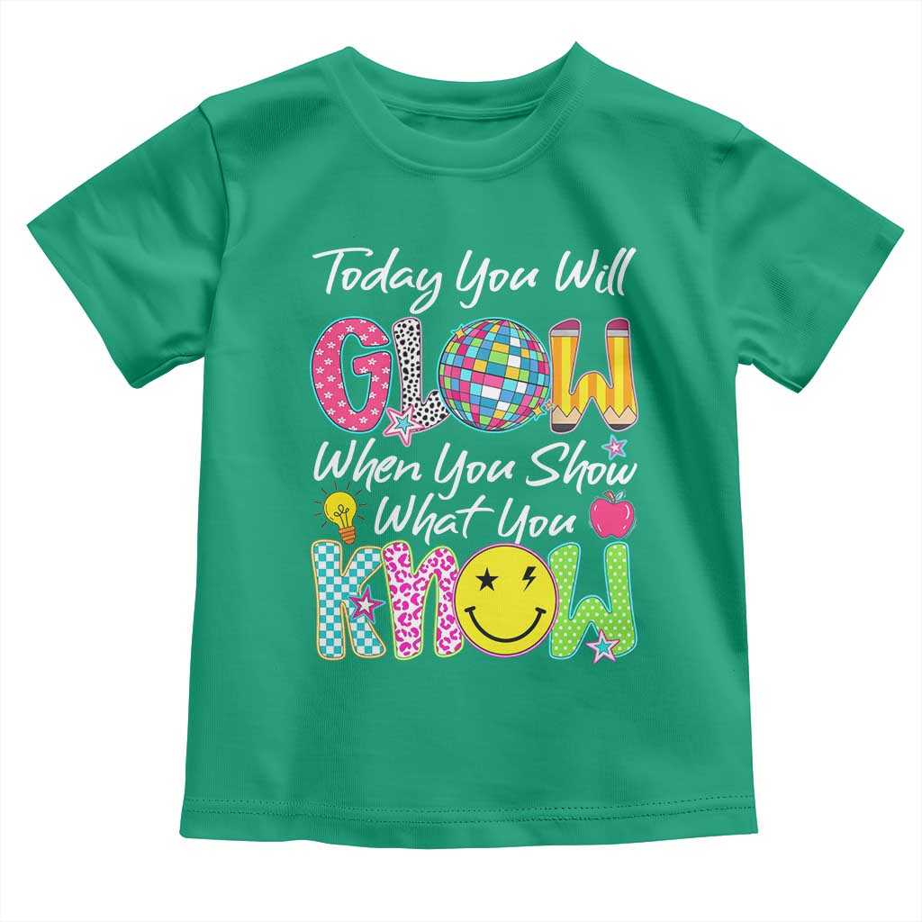 Motivational Test Day Glow Toddler T Shirt Today You Will Glow When You Show What You Know
