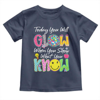 Motivational Test Day Glow Toddler T Shirt Today You Will Glow When You Show What You Know