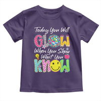 Motivational Test Day Glow Toddler T Shirt Today You Will Glow When You Show What You Know