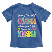 Motivational Test Day Glow Toddler T Shirt Today You Will Glow When You Show What You Know