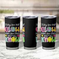 Motivational Test Day Glow Tumbler Cup Today You Will Glow When You Show What You Know